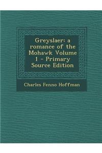 Greyslaer: A Romance of the Mohawk Volume 1