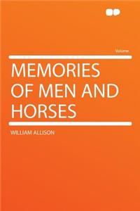 Memories of Men and Horses