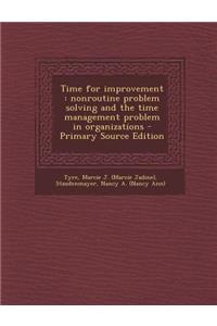 Time for Improvement: Nonroutine Problem Solving and the Time Management Problem in Organizations