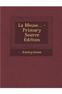 La Meuse... - Primary Source Edition