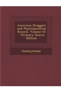 American Druggist and Pharmaceutical Record, Volume 42