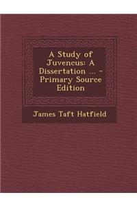 A Study of Juvencus: A Dissertation ...