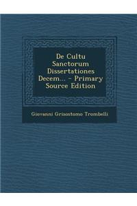 de Cultu Sanctorum Dissertationes Decem...