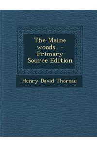 The Maine Woods - Primary Source Edition