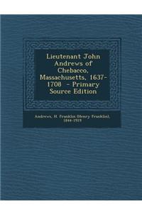 Lieutenant John Andrews of Chebacco, Massachusetts, 1637-1708