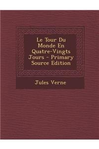 Le Tour Du Monde En Quatre-Vingts Jours