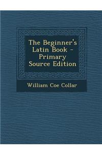 The Beginner's Latin Book