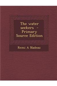 The Water Seekers - Primary Source Edition