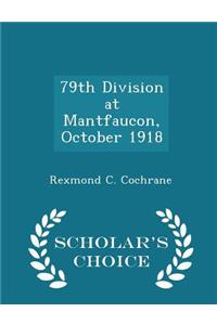 79th Division at Mantfaucon, October 1918 - Scholar's Choice Edition