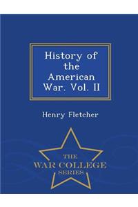 History of the American War. Vol. II - War College Series