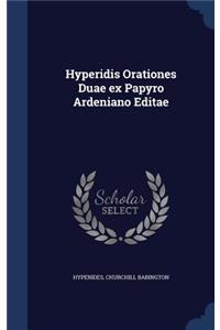Hyperidis Orationes Duae ex Papyro Ardeniano Editae