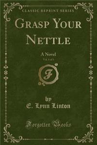 Grasp Your Nettle, Vol. 1 of 3