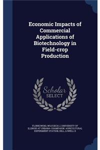 Economic Impacts of Commercial Applications of Biotechnology in Field-crop Production