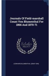 Journals Of Field-marshall Count Von Blumenthal For 1866 And 1870-71