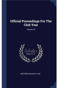 Official Proceedings For The Club Year; Volume 10