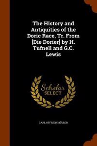 The History and Antiquities of the Doric Race, Tr. from [Die Dorier] by H. Tufnell and G.C. Lewis