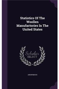 Statistics Of The Woollen Manufactories In The United States