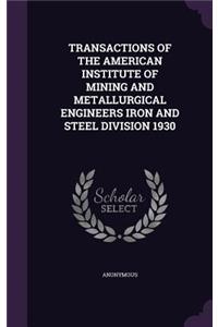 Transactions of the American Institute of Mining and Metallurgical Engineers Iron and Steel Division 1930