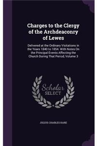 Charges to the Clergy of the Archdeaconry of Lewes