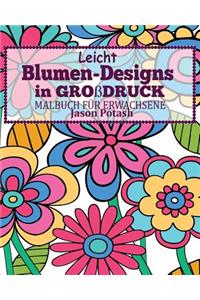 Leicht Blumen_Designs In Großdruck Malbuch für Erwachsene