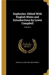 Sophocles. Edited with English Notes and Introductions by Lewis Campbell; Volume 2