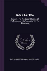 Index To Plato: Compiled For The Second Edition Of Professor Jowett's Translation Of The Dialogues