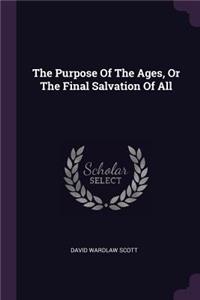 The Purpose Of The Ages, Or The Final Salvation Of All