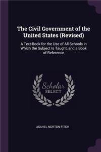 The Civil Government of the United States (Revised)