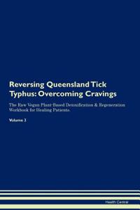 Reversing Queensland Tick Typhus: Overcoming Cravings the Raw Vegan Plant-Based Detoxification & Regeneration Workbook for Healing Patients.Volume 3