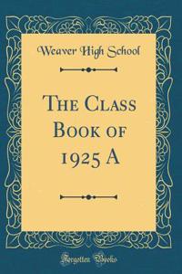 The Class Book of 1925 a (Classic Reprint)