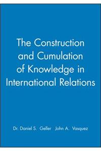Construction and Cumulation of Knowledge in International Relations