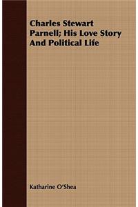 Charles Stewart Parnell; His Love Story And Political Life