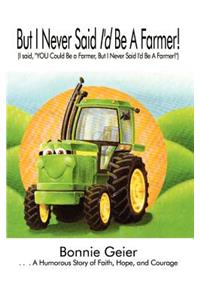 But I Never Said I'd be a Farmer!