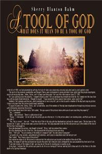 A Tool of God: What Does it Mean to be A Tool of God