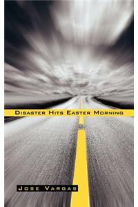 Disaster Hits Easter Morning