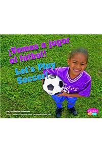 Â¡vamos a Jugar Al FÃºtbol!/Let's Play Soccer!