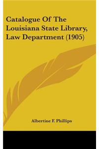 Catalogue Of The Louisiana State Library, Law Department (1905)