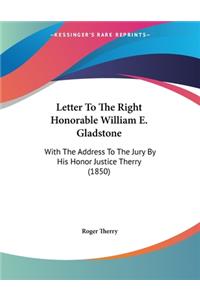 Letter To The Right Honorable William E. Gladstone