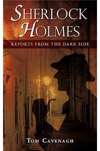 Sherlock Holmes, Reports From The Dark Side