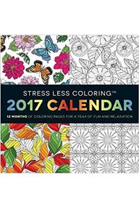 Stress Less Coloring 2017 Wall Calendar