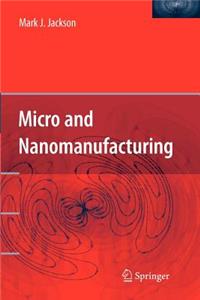Micro and Nanomanufacturing