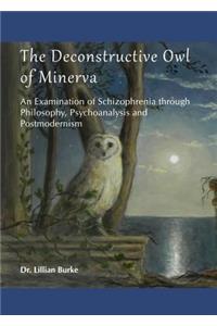 Deconstructive Owl of Minerva: An Examination of Schizophrenia Through Philosophy, Psychoanalysis and Postmodernism