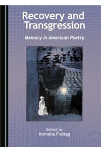 Recovery and Transgression: Memory in American Poetry