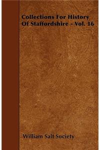 Collections For History Of Staffordshire - Vol. 16