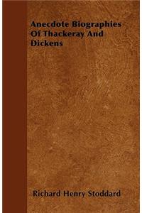 Anecdote Biographies Of Thackeray And Dickens
