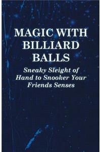 Magic with Billiard Balls - Sneaky Sleight of Hand to Snooker Your Friends Senses