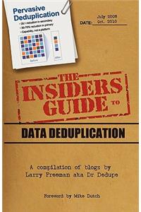 The Insider's Guide to Data Deduplication: A Compilation of Blogs by Larry Freeman Aka Dr Dedupe