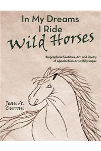 In My Dreams I Ride Wild Horses