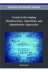 Trends in Developing Metaheuristics, Algorithms, and Optimization Approaches