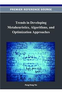 Trends in Developing Metaheuristics, Algorithms, and Optimization Approaches
